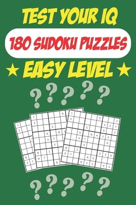 Test Your IQ: 180 Sudoku Puzzles - Easy Level: 92 Pages Big Book Sudoku Puzzles - Tons of Fun for your Brain! by Cloud, Tarek Printing