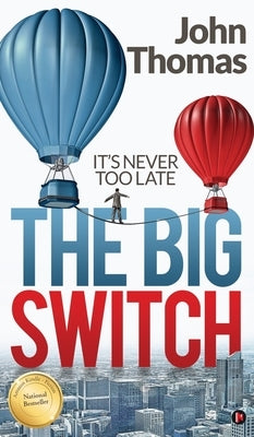 The Big Switch: It's Never Too Late by John Thomas