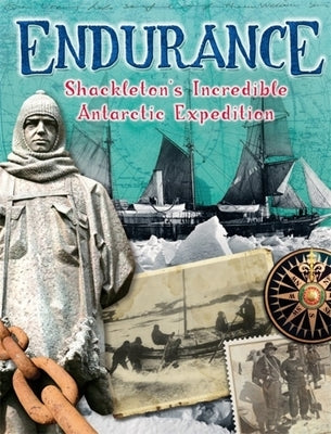 Endurance: Shackleton's Incredible Antarctic Expedition by Ganeri, Anita