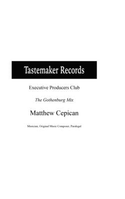 Tastemaker Records Executive Producers Club The Gothenburg Mix by Cepican, Matthew James
