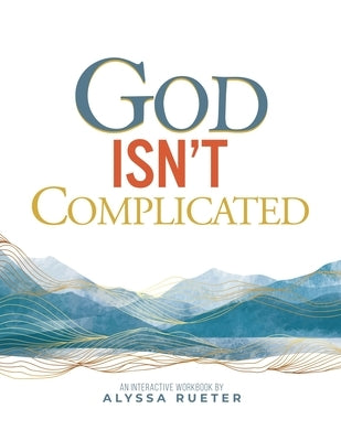God Isn't Complicated by Rueter, Alyssa