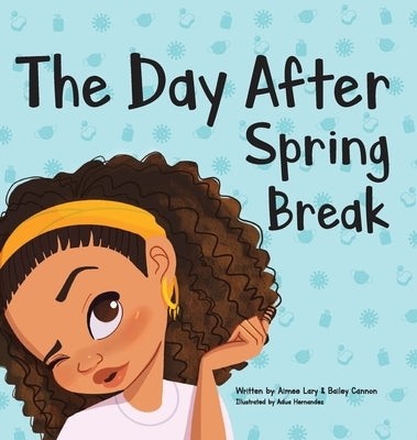 The Day After Spring Break by Lary, Aimee E.