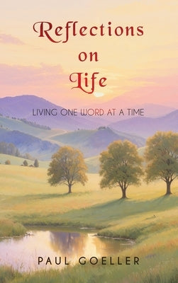 Reflections on Life: Living One Word at a Time by Goeller, Paul