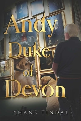 Andy Duke of Devon by Tindal, Shane