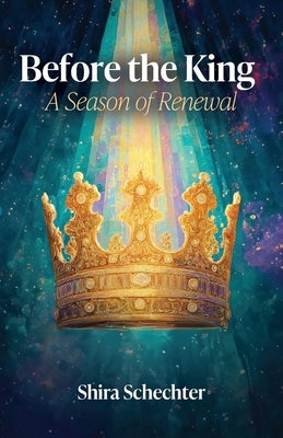 Before the King: A Season of Renewal by Schechter, Shira
