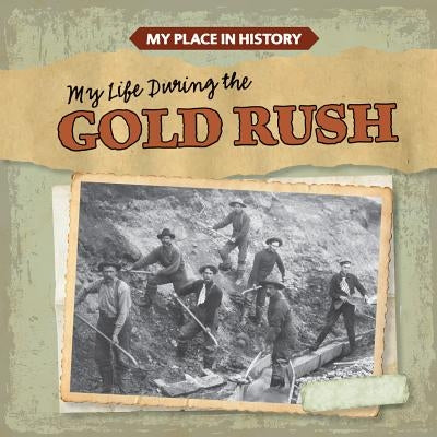 My Life During the Gold Rush by Caswell, Max