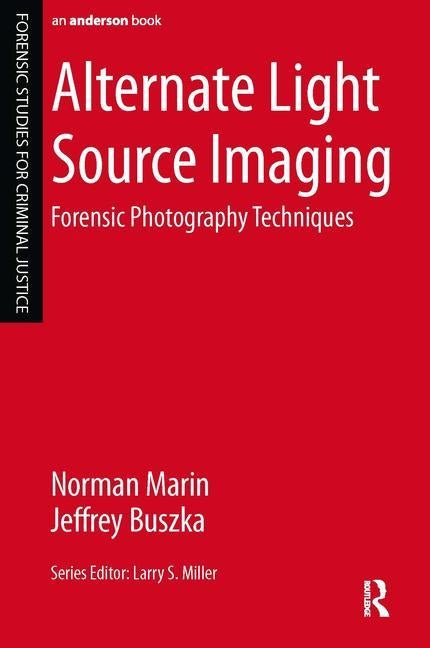 Alternate Light Source Imaging: Forensic Photography Techniques by Marin, Norman
