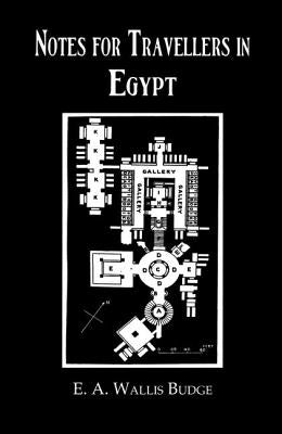 Notes for Travellers in Egypt by Budge, E. a. Wallis