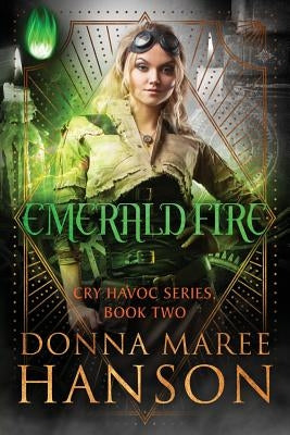 Emerald Fire: Cry Havoc Book Two by Hanson, Donna Maree