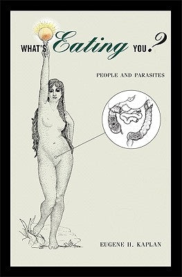 What's Eating You?: People and Parasites by Kaplan, Eugene H.