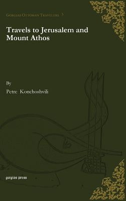 Travels to Jerusalem and Mount Athos by Konchoshvili, Petre