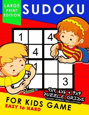 Sudoku for Kids Game Large Print Edition: Easy to Hard 4x4, 6x6, 9x9 Fun Puzzles by Rocket Publishing