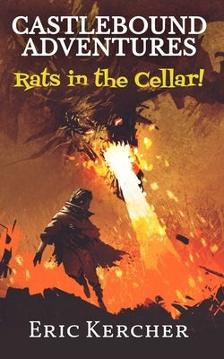 Castlebound Adventures: Rats in the Cellar! by Kercher, Eric