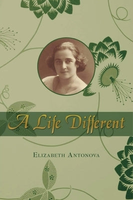 A Life Different by Antonova, Elizabeth