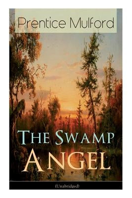 The Swamp Angel (Unabridged) by Mulford, Prentice