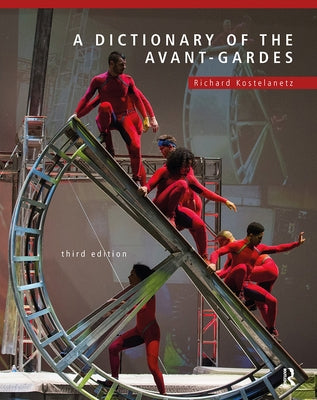 A Dictionary of the Avant-Gardes by Kostelanetz, Richard