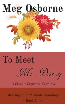 To Meet Mr Darcy: A Pride and Prejudice Variation by Osborne, Meg