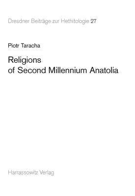 Religions of Second Millennium Anatolia by Taracha, Piotr