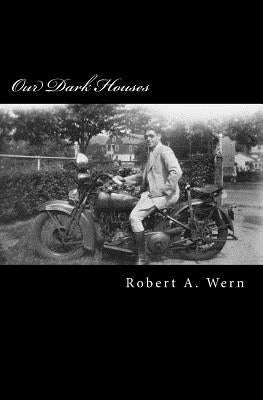 Our Dark Houses by Wern, Robert a.