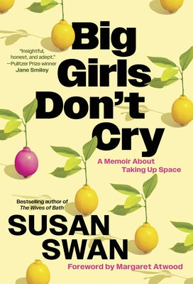 Big Girls Don't Cry: A Memoir about Taking Up Space by Swan, Susan