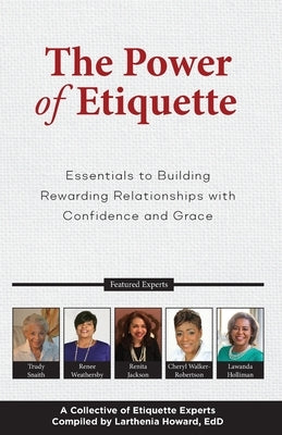 The Power of Etiquette: Essentials to Building Rewarding Relationships with Confidence and Grace by Holliman, Lawanda