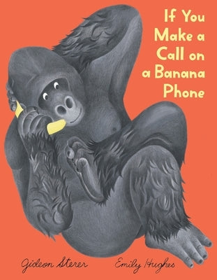 If You Make a Call on a Banana Phone by Sterer, Gideon