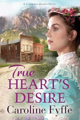 True Heart's Desire by Fyffe, Caroline