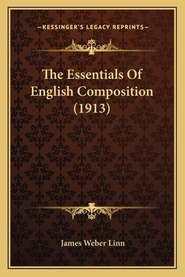 The Essentials Of English Composition (1913) by Linn, James Weber