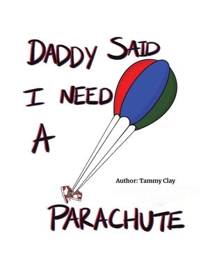 Daddy Said I Need a Parachute by Clay, Tammy