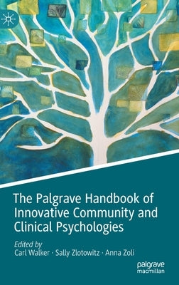 The Palgrave Handbook of Innovative Community and Clinical Psychologies by Walker, Carl