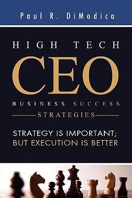 High Tech CEO Business Success Strategies by Dimodica, Paul R.
