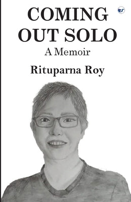 Coming Out Solo: A Memoir by Roy, Rituparna