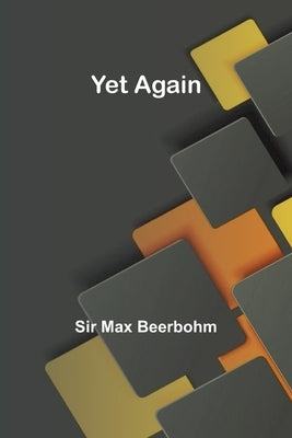 Yet Again by Max Beerbohm