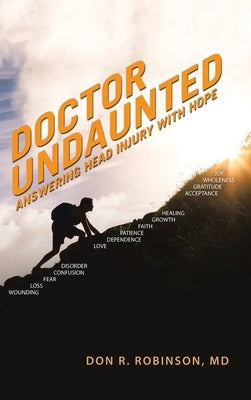 Doctor Undaunted: Answering Head Injury with Hope by Robinson, Don R.