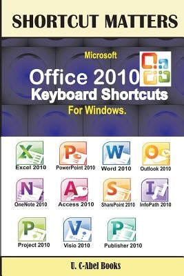 Microsoft Office 2010 Keyboard Shortcuts For Windows by Books, U. C.