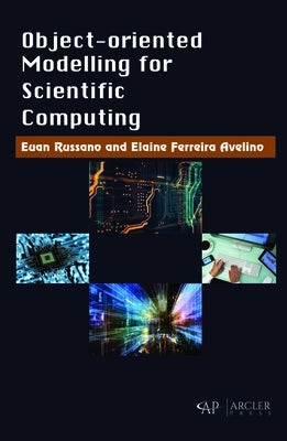 Object-Oriented Modelling for Scientific Computing by Russano, Euan