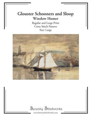 Gloucester Schooners and Sloop Cross Stitch Pattern - Winslow Homer - Large Size Edition: Regular and Large Print Cross Stitch Pattern by Wolf, Carmen