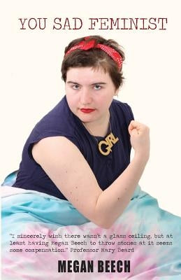You Sad Feminist by Beech, Megan