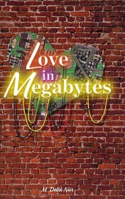 Love in Megabytes by Nür, M. Della