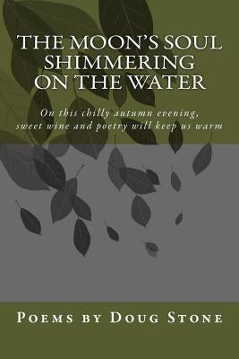 The Moon's Soul Shimmering on the Water by Stone, Doug