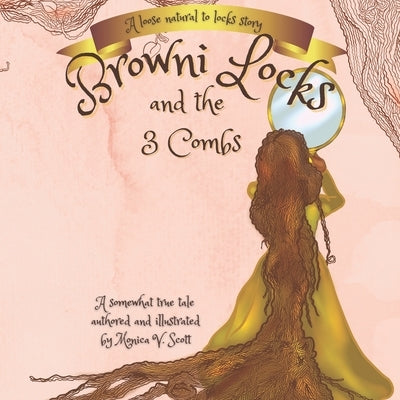 Browni Locks And The Three Combs: A Loose Natural Hair to Locks Story by Scott, Monica V.