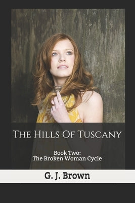 The Hills Of Tuscany by Brown, G. J.