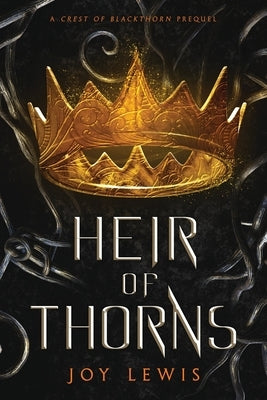 Heir of Thorns: (The Crest of Blackthorn Book 0.5) by Lewis, Joy