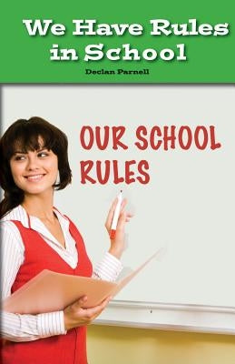 We Have Rules in School by Parnell, Declan
