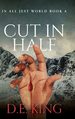 Cut In Half: In All Jest World Book A by King, D. E.