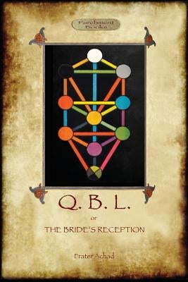 Q.B.L. Or, the Bride's Reception (Aziloth Books) by Achad, Frater