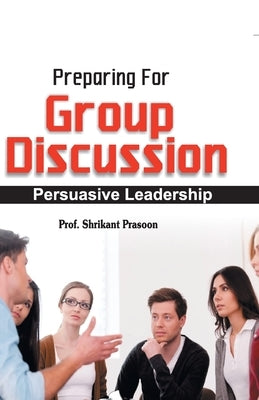 Preparation for Group Discussion by Prasoon, Prof Shrikant