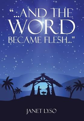 And the Word Became Flesh by Lyso, Janet