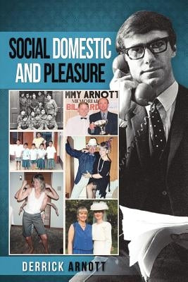 Social Domestic and Pleasure: Volume I by Arnott, Derrick
