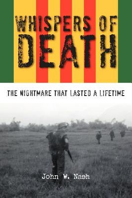 Whispers of Death: The Nightmare That Lasted a Lifetime by Nash, John W.